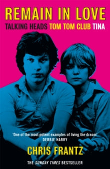 Frantz, Chris - Remain In Love: Talking Heads Tom Tom [Book]