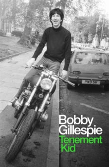 Gillespie, Bobby - Tenement Kid [Book]