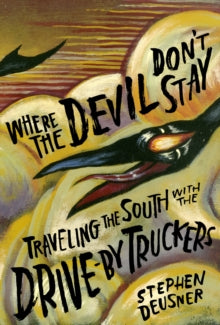 Deusner, Stephen - Where The Devil Don't Stay: Traveling [Book]