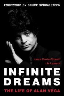 Davis-Chanin, Laura / Liz Lamere - Infinite Dreams: The Life Of Alan Vega [Book]