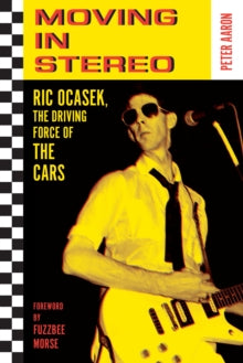 Aaron, Peter - The Moving In Stereo: Ric Ocasek [Book]