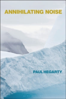 Hegarty, Paul - Annihilating Noise [Book]
