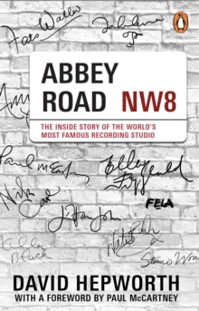 David Hepworth - Abbey Road: The Inside Story Of The [Book]