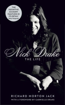 Jack, Richard Morton - Nick Drake: The Life [Book]