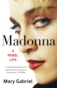 Gabriel, Mary - Madonna: A Rebel Life [Book]