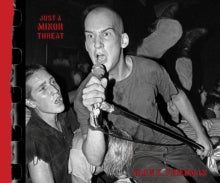 Friedman, Glen E. - Just A Minor Threat [Book]