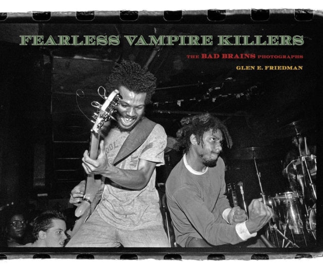 Friedman, Glen E. - Fearless Vampire Killers: The Bad Brains [Book]