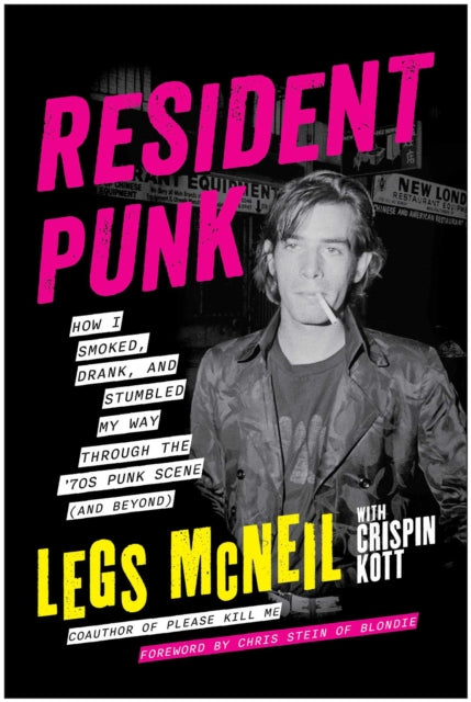 Mcneil, Legs With Crispin Kott - Resident Punk: How I Smoked, Drank, And [Book] [Pre-Order]