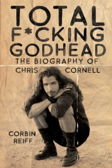 Reiff, Corbin - Total F*cking Godhead: The Biography Of [Book]