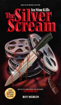 Merkin, Roy - Ice Nine Kills: The Silver Scream [Book]