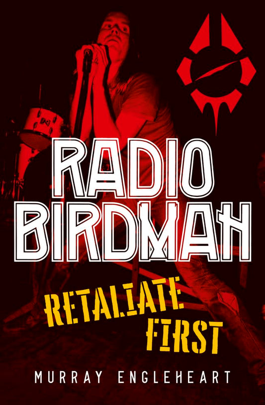 Engleheart, Murray - Radio Birdman: Retaliate First [Book] [Second Hand]