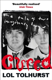 Tolhurst, Lol - Cured: The Tale Of Two Imaginary [Book]