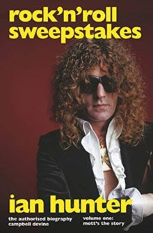 Devine, Campbell - Rock'n'roll Sweepstakes: Ian Hunter The [Book]