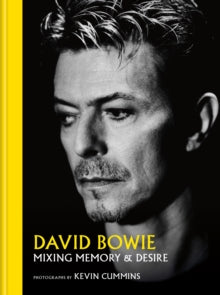 Cummins, Kevin - David Bowie: Mixing Memory and Desire [Book]