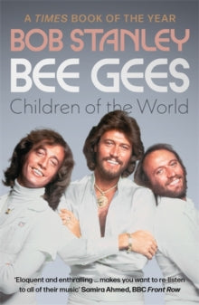 Stanley, Bob - Bee Gees: Children Of The World [Book]