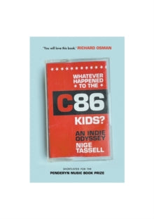 Nige Tassell - Whatever Happened To The C86 Kids?: An [Book]