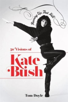 Doyle. Tom - Running Up That Hill: 50 Visions Of Kate [Book]