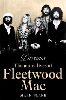 Black, Mark - Dreams: The Many Lives Of Fleetwood Mac [Book]