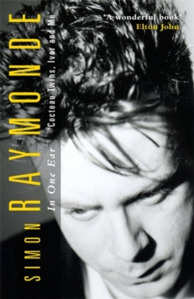 Raymonde, Simon - In One Ear: 'cocteau Twins, Ivor And Me' [Book]