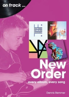 Remmer, Dennis - On Track ... New Order: Every Album, [Book]