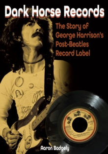 Badgley, Aaron - Dark Horse Records: The Story Of George [Book]