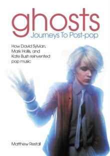 Restall, Matthew - Ghosts: Journeys To Post-Pop-How David [Book]