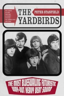 Stanfield, Peter - Yardbirds: The Most Blueswailing [Book]