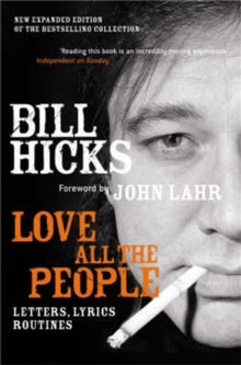 Hicks, Bill - Love All The People: Letters, Lyrics, [Book]
