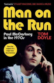 Doyle, Tom - Man On The Run: Paul Mccartney In The [Book]