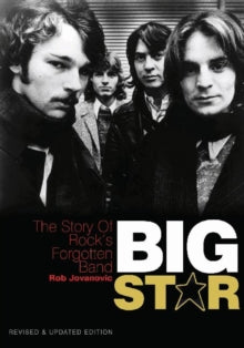 Jovanovic, Rob - Big Star: The Story Of Rock's Forgotten [Book]