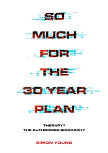 Young, Simon - So Much For The 30 Year Plan: Therapy? [Book]