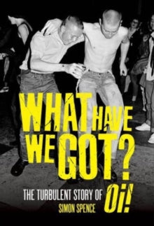 Spence, Simon - What Have We Got?: The Turbulent Story [Book]