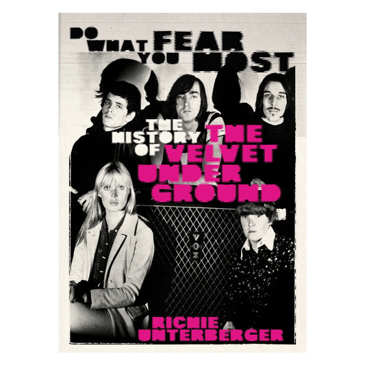 Unterberger, Richie - Do What You Fear Most: The History Of [Book]