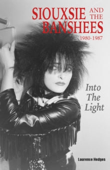 Hedges, Laurence - Into The Light: Siouxsie And The [Book]