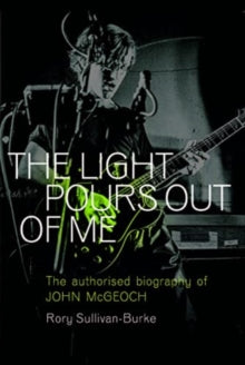 Sullivan-Burke, Rory - Light Pours Out Of Me: The Authorised [Book]