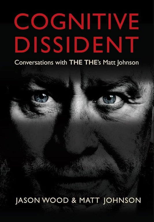Wood, Jason and Matt Johnson - Cognitive Dissident: Conversations With [Book]