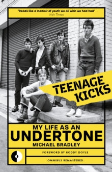 Bradley, Michael - Teenage Kicks: My Life As An Undertone [Book]