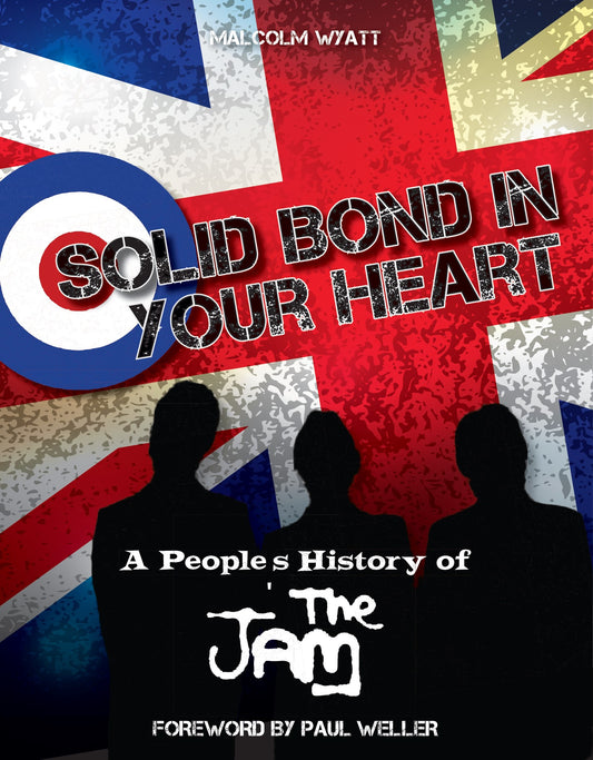 Wyatt, Malcolm - Solid Bond In Your Heart: A People's [Book]