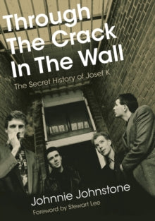 Johnstone, Johnnie - Through The Crack In The Wall: The [Book]