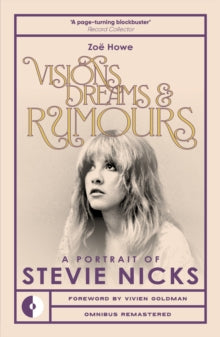 Howe, Zoe - Visions, Dreams and Rumours: A Portrait Of [Book]