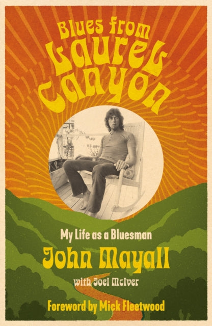 Mayall, John With Joel Mciver - Blues From Laurel Canyon: My Life As A [Book]