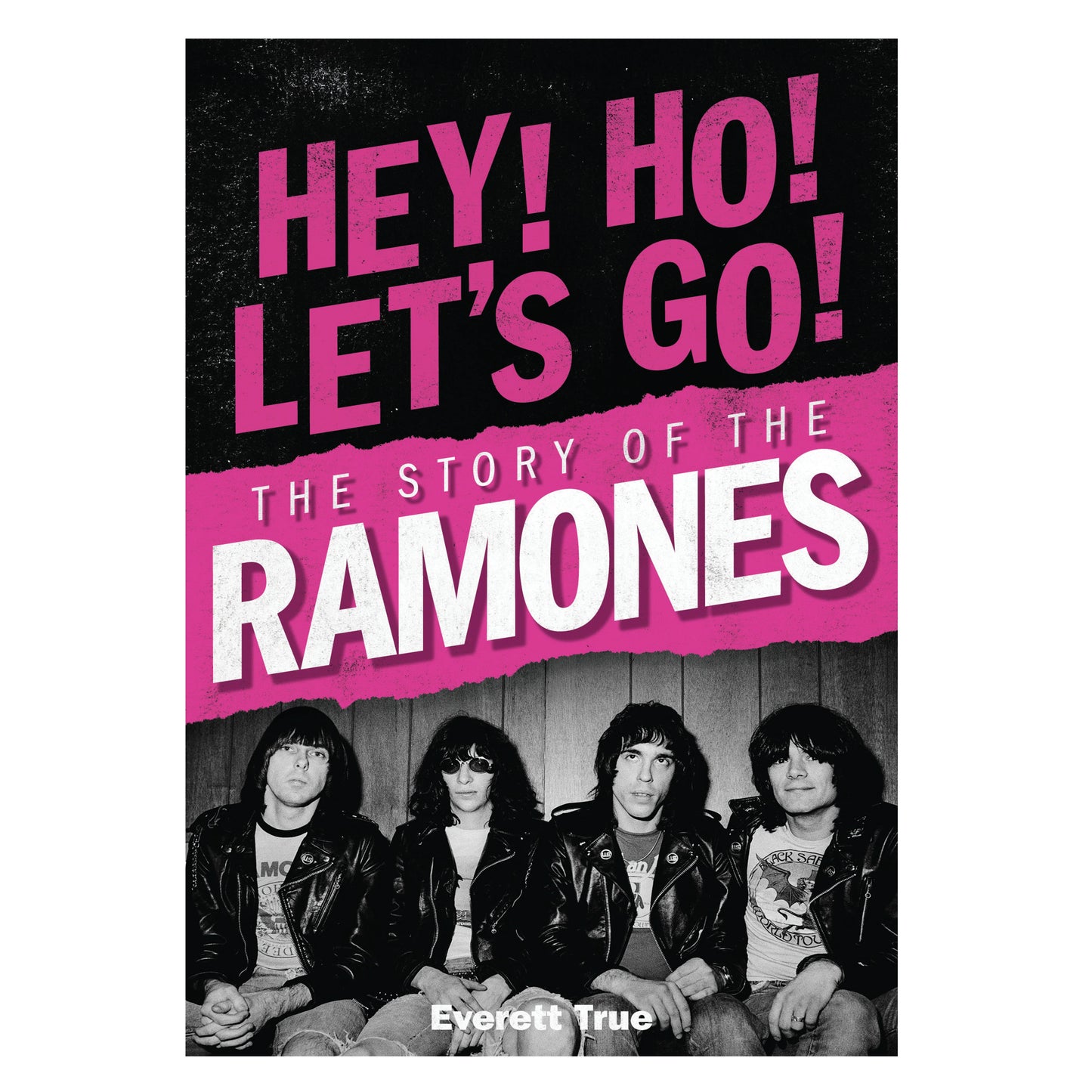 True, Everett - Hey Ho Let's Go: The Story Of The [Book]