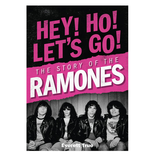 True, Everett - Hey Ho Let's Go: The Story Of The [Book]
