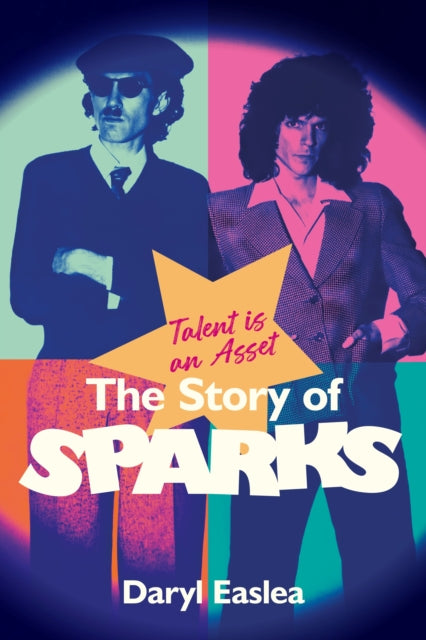 Easlea, Daryl - Talent Is An Asset: The Story Of Sparks [Book]