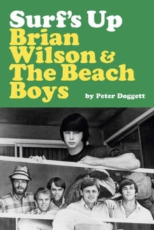 Doggett, Peter - Surf's Up: Brian Wilson And The Beach [Book]