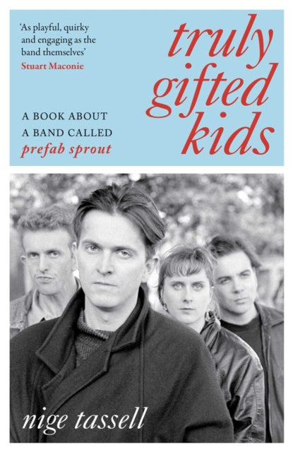 Tassell, Nige - Truly Gifted Kids: A Book About A Band [Book]