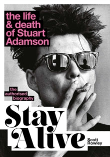 Rowley, Scott - Stay Alive: The Life and Death Of Stuart [Book]