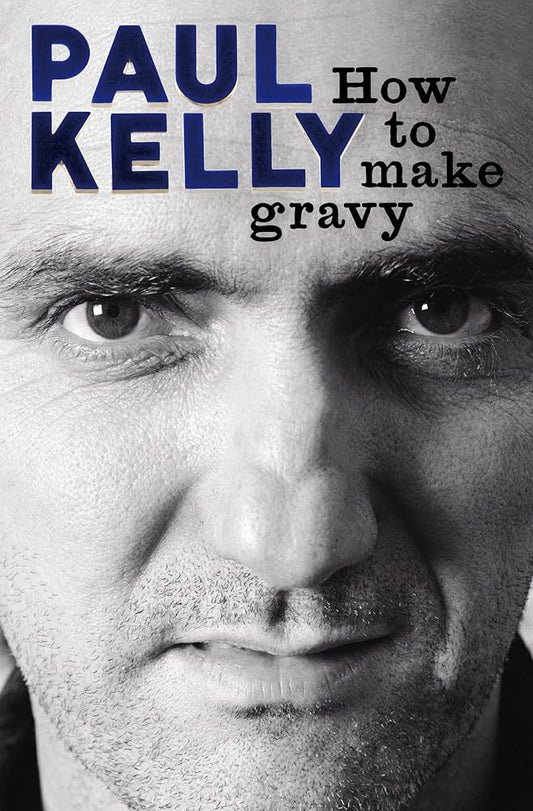 Kelly, Paul - How To Make Gravy [Book] [Second Hand]