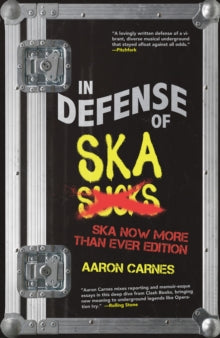 Carnes, Aaron - In Defense Of Ska: Ska Now More Than [Book]