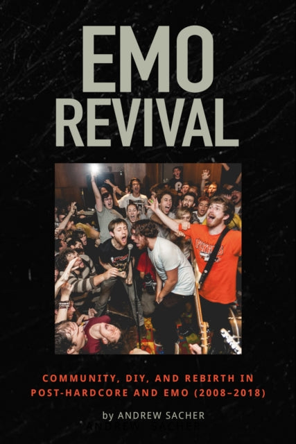 Sacher, Andrew - Emo Revival: Community, Diy, And Rebirth [Book]